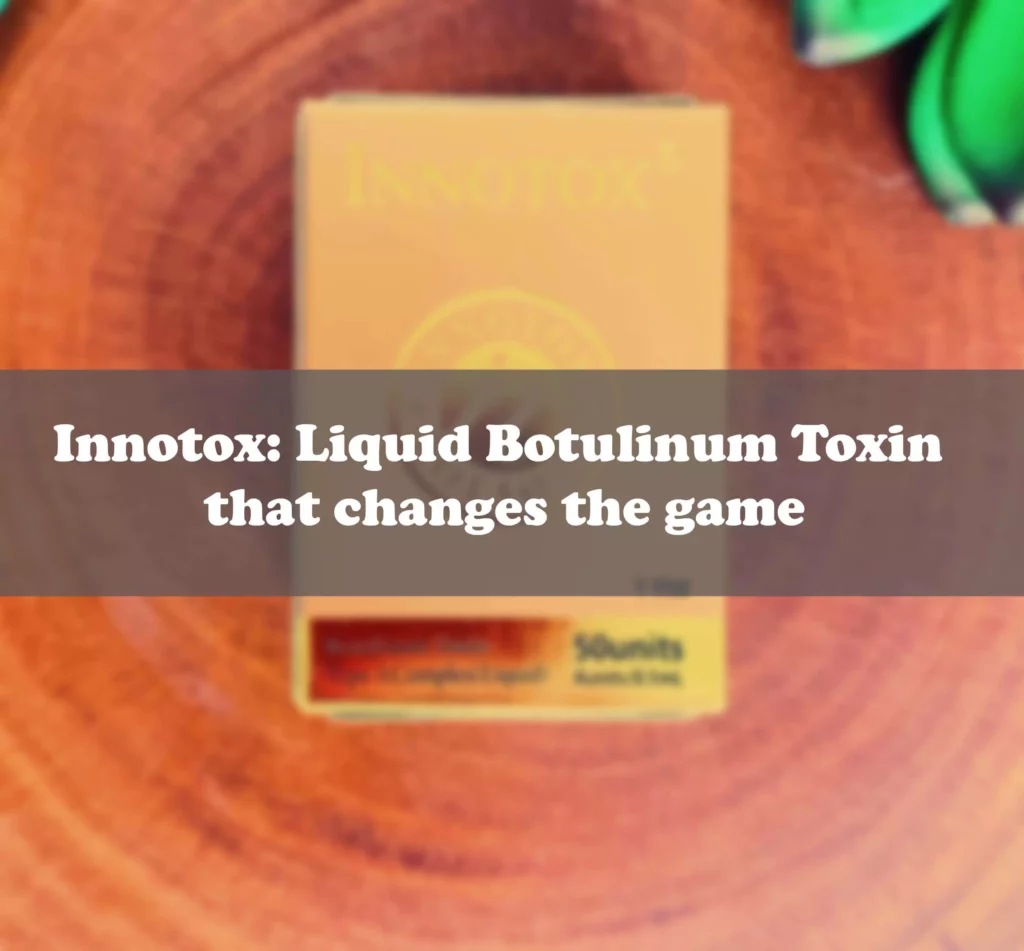 Innotox: Liquid Botulinum Toxin that changes the game